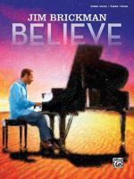 Jim Brickman -- Believe: Piano Solo & Piano/Vocal/Guitar 0739093312 Book Cover