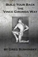 Build Your Back the Vince Gironda Way 1542638143 Book Cover