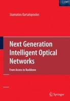 Next Generation Intelligent Optical Networks: From Access to Backbone 0387717552 Book Cover