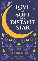 Love As Soft As a Distant Star (Witches' Council) B0F28B85XF Book Cover