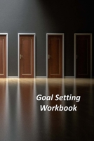 Goal Setting Workbook: A Goal Tracker Journal 1692618253 Book Cover