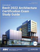 Autodesk Revit 2022 Architecture Certification Exam Study Guide: Certified User and Certified Professional 1630574325 Book Cover