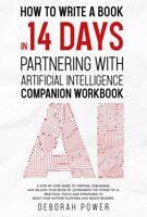 How to Write a Book in 14 Days: Partnering with Artificial Intelligence (AI): Writing, Publishing and Selling Your Book by Leveraging the Power of AI. Practical Tools and Strategies to Reach Readers. 1923332090 Book Cover