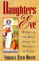Daughters of Eve: Women of the Bible Speak to Women of Today 1600062008 Book Cover
