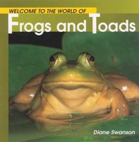 Welcome to the World of Frogs and Toads 1552853543 Book Cover