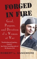 Forged in Fire: Grief, Purpose, and Devotion of a Woman at War 1965278728 Book Cover