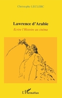 Lawrence d'Arabie: Ecrire l'Histoire au cinéma (French Edition) 2747515109 Book Cover
