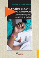 Le Système de santé au Cameroun – Conflits et inégalités au sein de la nation (French Edition) 2355231648 Book Cover
