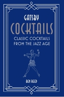 Gatsby Cocktails: Classic cocktails from the jazz age 1788791231 Book Cover