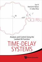 Time Delay Systems: Analysis And Control Using The Lambert W Function 9814307394 Book Cover