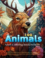 Adult Coloring Book Animals: A Vibrant Collection of 100 Animals Coloring Book , Wildlife Scenes To Calm Your Mind & Relief Stress B0CSNL7V1W Book Cover