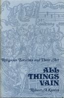 All Things Vain: Religious Satirists and Their Art 0271003588 Book Cover