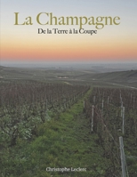 LA CHAMPAGNE: De la terre à la coupe (French Edition) B0GX6ST8ZH Book Cover
