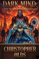 Dark Mind: The Web Of Indifference (Mars City - The Adventures of Holden Soule) B0G6KNVYQM Book Cover