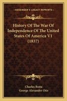 History Of The War Of Independence Of The United States Of America V1 1163954209 Book Cover