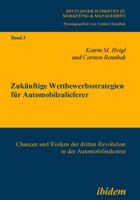 Zukünftige Wettbewerbsstrategien für Automobilzulieferer: Chancen und Risiken der dritten Revolution in der Automobilindustrie (Marketing & Management) 389821902X Book Cover