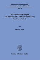 Der Gewerkschaftsbegriff Des Mitbestg Im Lichte Der Kollektiven Koalitionsfreiheit 3428190106 Book Cover