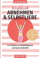 Abnehmen und Selbstliebe Workbook (Buchhandelsausgabe): In 12 Wochen zu Wohlfühlgewicht und neuem Selbstbild (German Edition) 3695198680 Book Cover