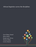 African Linguistics Across the Disciplines 1013294726 Book Cover