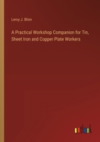 A Practical Workshop Companion for Tin, Sheet Iron and Copper Plate Workers 3368723782 Book Cover