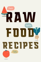 Raw Food Recipes: Notebook for Your Tastiest, Freshest, Healthiest Raw Food Recipes 1659642647 Book Cover