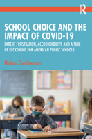 School Choice and the Impact of Covid-19: Parent Frustration, Accountability, and a Time of Reckoning for American Public Schools 1032435658 Book Cover