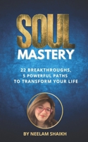 Soul Mastery: 22 Breakthroughs, 5 Powerful Paths to Transform Your Life 933413125X Book Cover