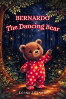 Bernardo The Dancing Bear: The Bear in Polka-dot Pajamas B0GG7JBYK6 Book Cover