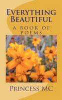 Everything Beautiful: a book of poems 1453881816 Book Cover