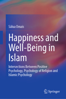 Happiness and Well-Being in Islam: Intersections between Positive Psychology and Islamic Psychology 3031953525 Book Cover