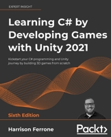 Learning C# by Developing Games with Unity 2019: Code in C# and Build 3D Games with Unity 1800207808 Book Cover