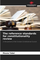 The reference standards for constitutionality review: in the opinions of the Tunisian Constitutional Council 6205882469 Book Cover