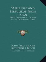 Sabellidae And Serpulidae From Japan: With Descriptions Of New Species Of Spirorbis 1120697344 Book Cover