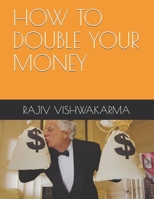 HOW TO DOUBLE YOUR MONEY 1670103250 Book Cover