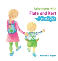 Adventures with Flute and Kert at the Zoo B0GDH15WR9 Book Cover