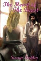 The Heart of The Beast: A romantic adult fairytale revealing how the power of love can overcome the hardest heart 0978389360 Book Cover