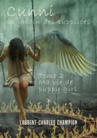 Cunni au jardin des supplices - 2: Ma vie de puppy girl 9524210665 Book Cover