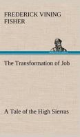 The Transformation of Job A Tale of the High Sierras 0548463077 Book Cover