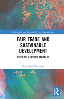 Fair Trade and Sustainable Development: Dispersed Hybrid Markets 1032368039 Book Cover