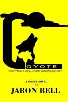 Coyote: "Every Man's Goal...Every Woman's Fantasy" 1985888343 Book Cover