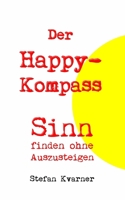 Der Happy-Kompass: Sinn finden ohne Auszusteigen (German Edition) B0GSX7ZRY8 Book Cover
