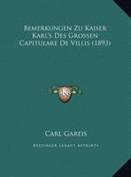 Bemerkungen zu Kaiser Karl's des Grossen Capitulare de Villis 1017756074 Book Cover