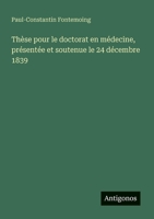 Thèse pour le doctorat en médecine, présentée et soutenue le 24 décembre 1839 (French Edition) 3563207739 Book Cover