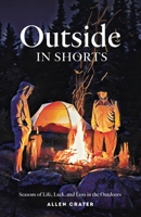 Outside in Shorts: Seasons of Life, Luck, and Loss in the Outdoors B0BFTWG5RY Book Cover