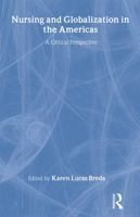 Nursing and Globalization in the Americas: A Critical Perspective 0895033887 Book Cover