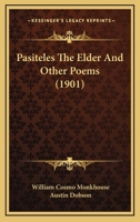 Pasiteles The Elder And Other Poems (1901) 1166937089 Book Cover