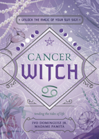 Cancer Witch: Unlock the Magic of Your Sun Sign 0738772836 Book Cover