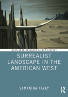 Surrealist Landscape in the American West (Routledge Research in Art History) 1032368500 Book Cover