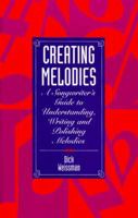 Creating Melodies: A Songwriter's Guide to Understanding, Writing and Polishing Melodies 0898796024 Book Cover