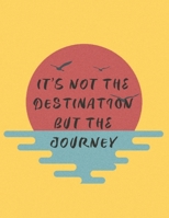 It's not the destination, but the journey: Inspirational Quote Sketchbook 1654643661 Book Cover